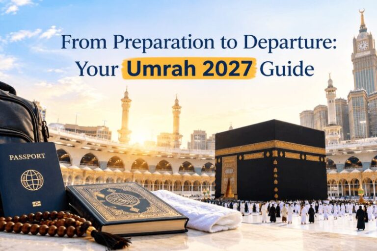 Home 28 From Preparation to Departure: Your Umrah 2027 Guide
